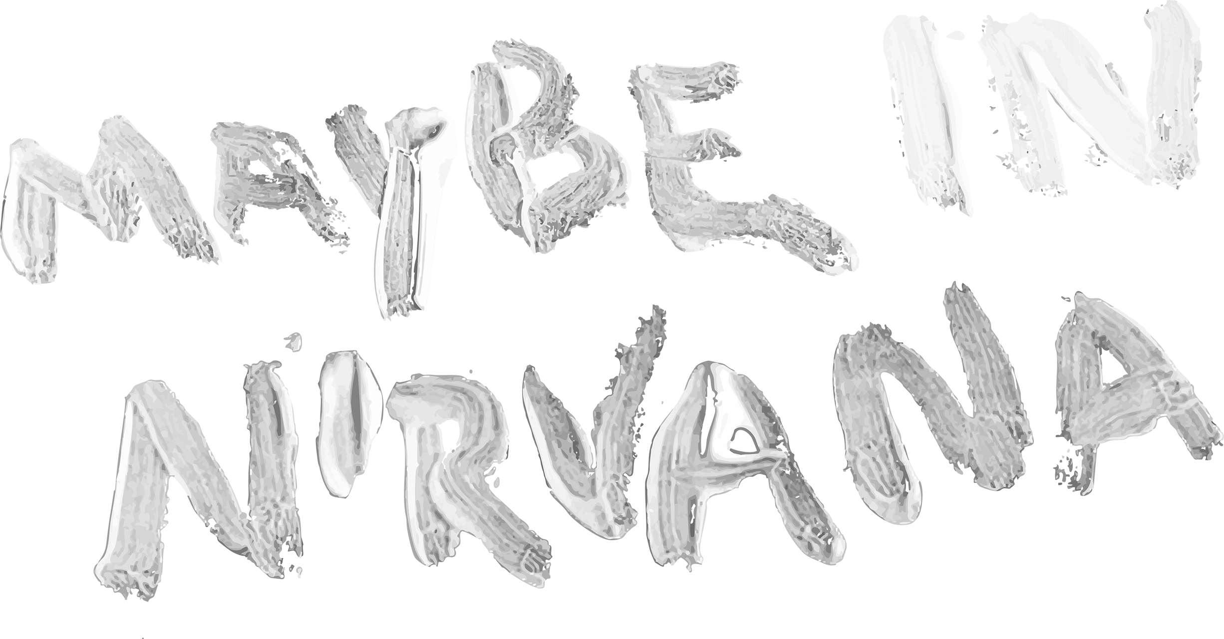 Maybe in Nirvana